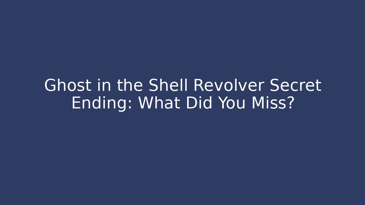 Ghost in the Shell Revolver Secret Ending: What Did You Miss?