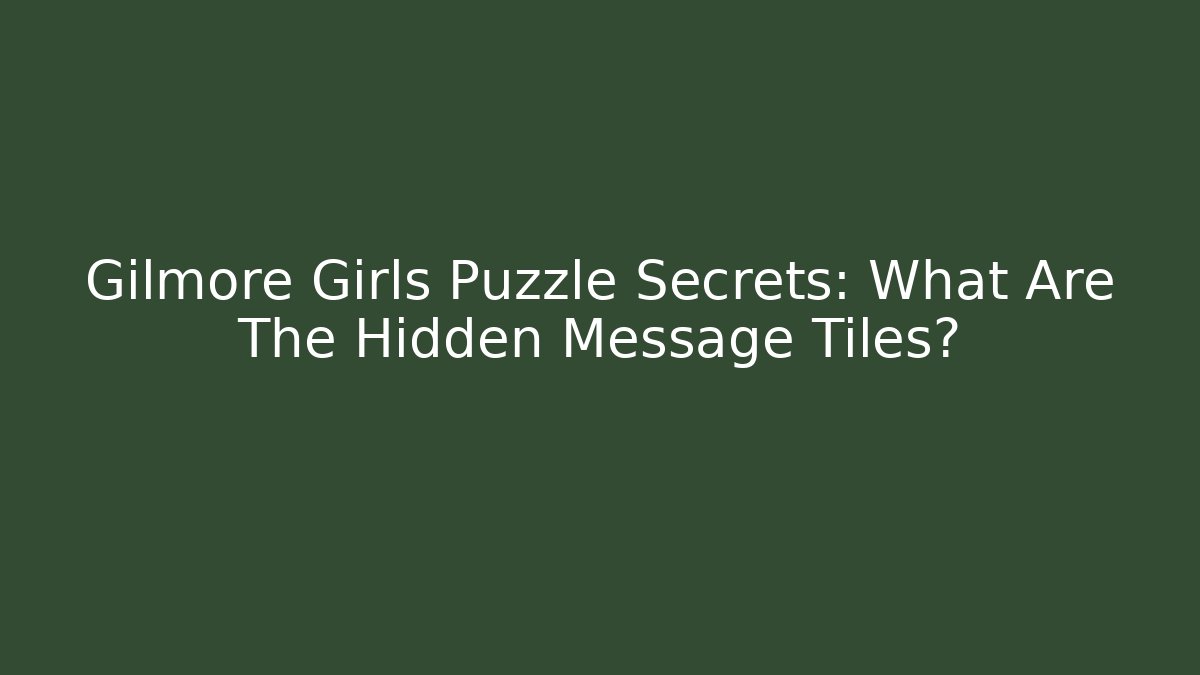 Gilmore Girls Puzzle Secrets: What Are The Hidden Message Tiles?