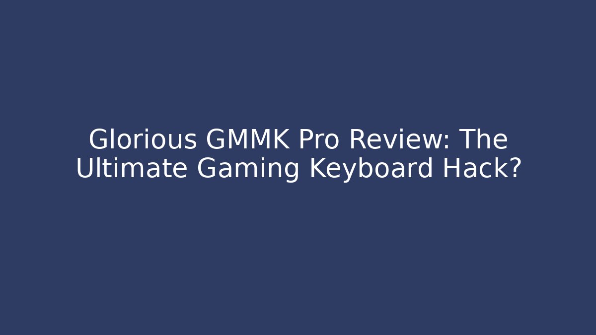 Glorious GMMK Pro Review: The Ultimate Gaming Keyboard Hack? - Buddy Program