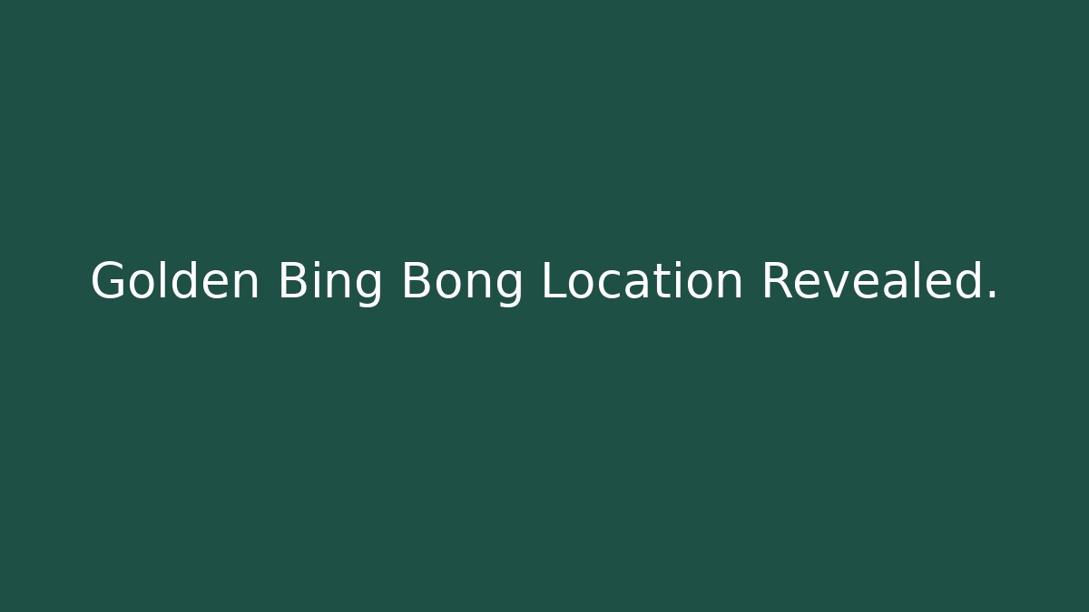 Golden Bing Bong Location Revealed.