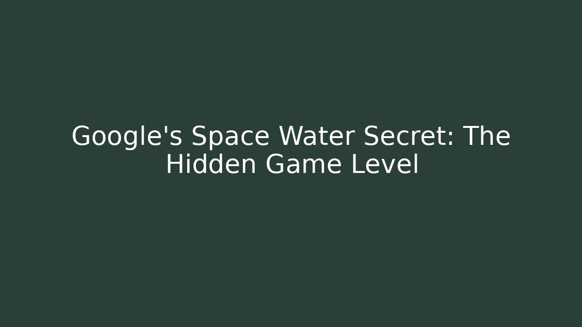 Google's Space Water Secret: The Hidden Game Level - Buddy Program