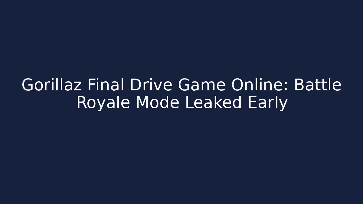 Gorillaz Final Drive Game Online: Battle Royale Mode Leaked Early
