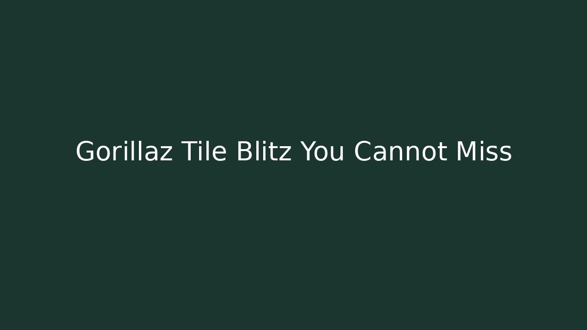 Gorillaz Tile Blitz You Cannot Miss