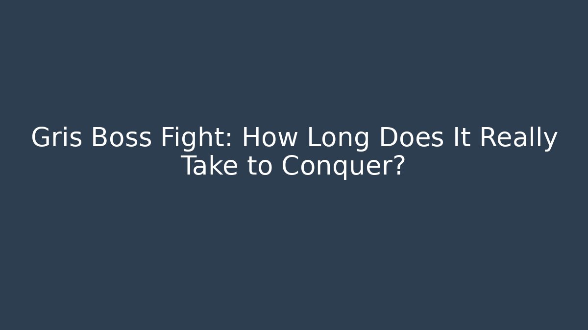Gris Boss Fight: How Long Does It Really Take to Conquer?