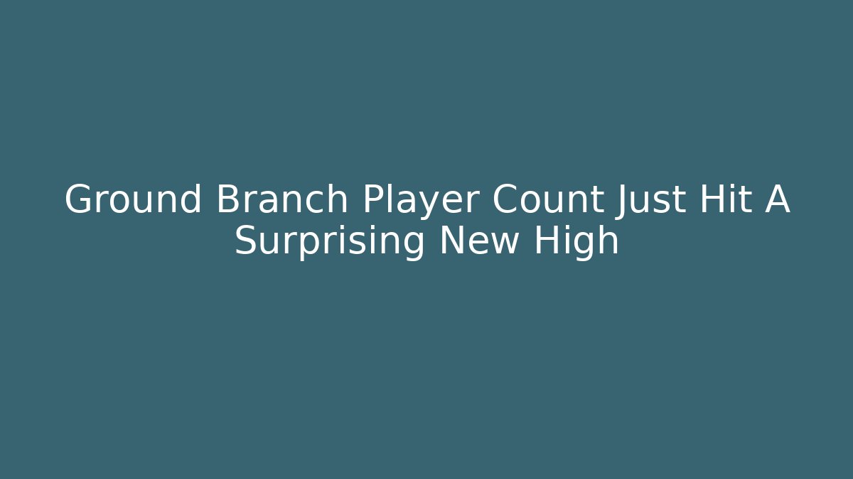 Ground Branch Player Count Just Hit A Surprising New High