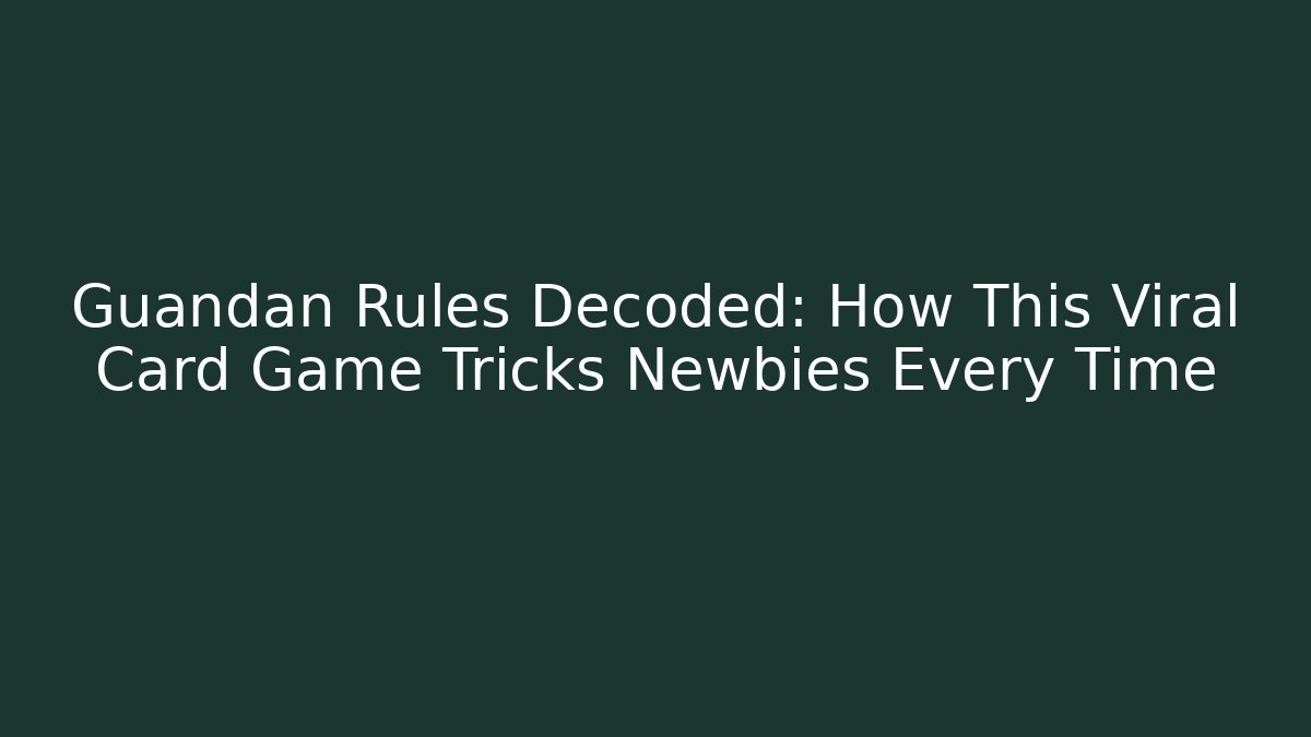 Guandan Rules Decoded: How This Viral Card Game Tricks Newbies Every Time