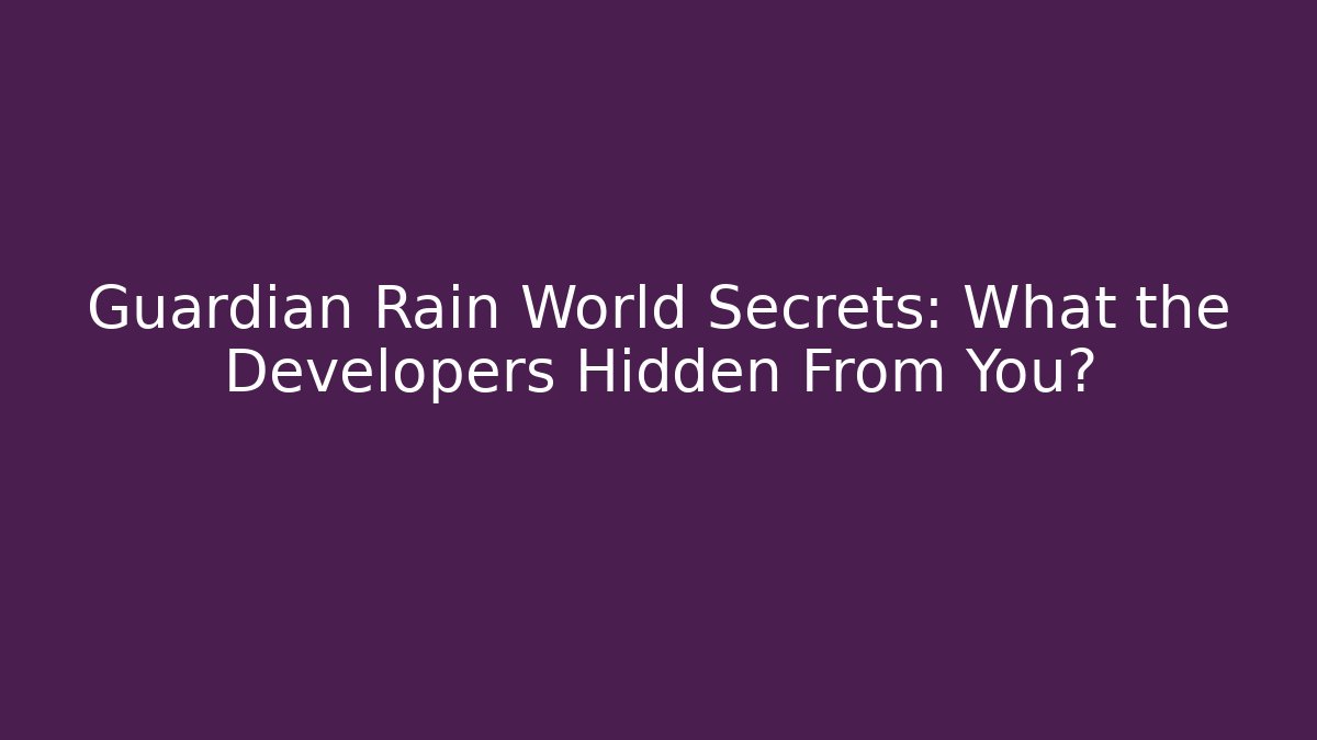 Guardian Rain World Secrets: What the Developers Hidden From You?