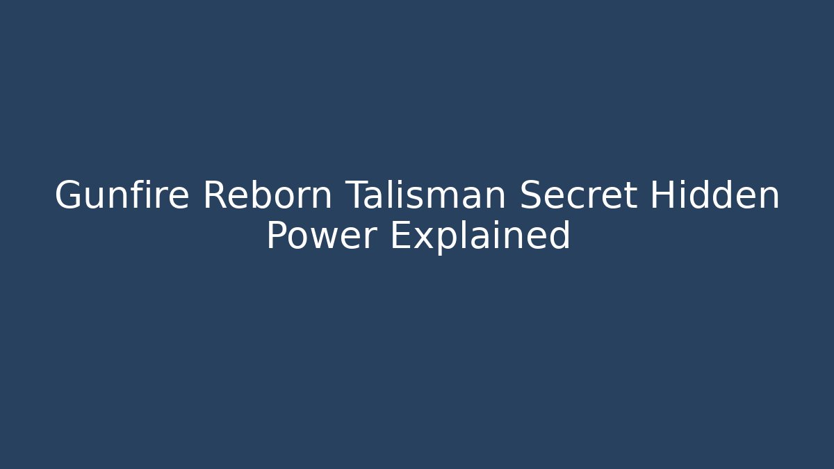 Gunfire Reborn Talisman Secret Hidden Power Explained
