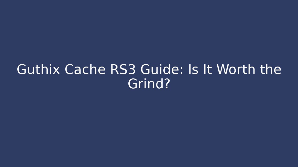 Guthix Cache RS3 Guide: Is It Worth the Grind?