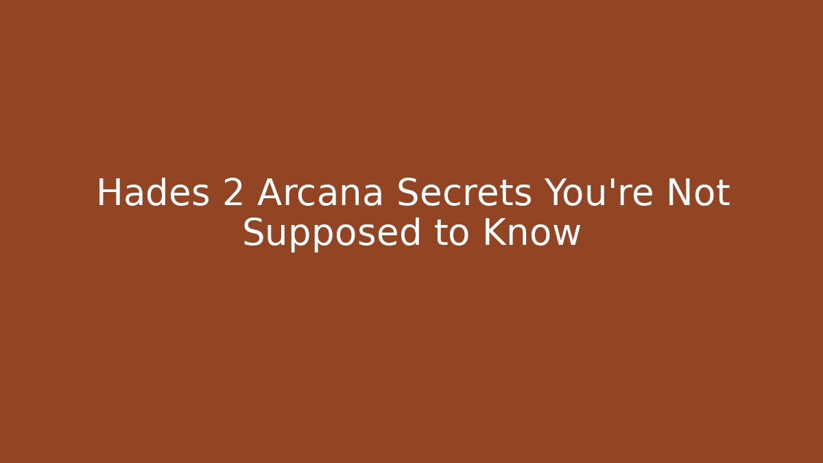Hades 2 Arcana Secrets You’re Not Supposed to Know