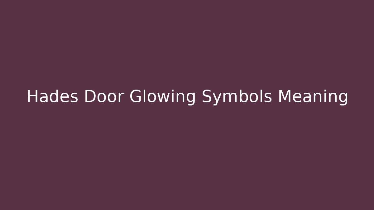 Hades Door Glowing Symbols Meaning