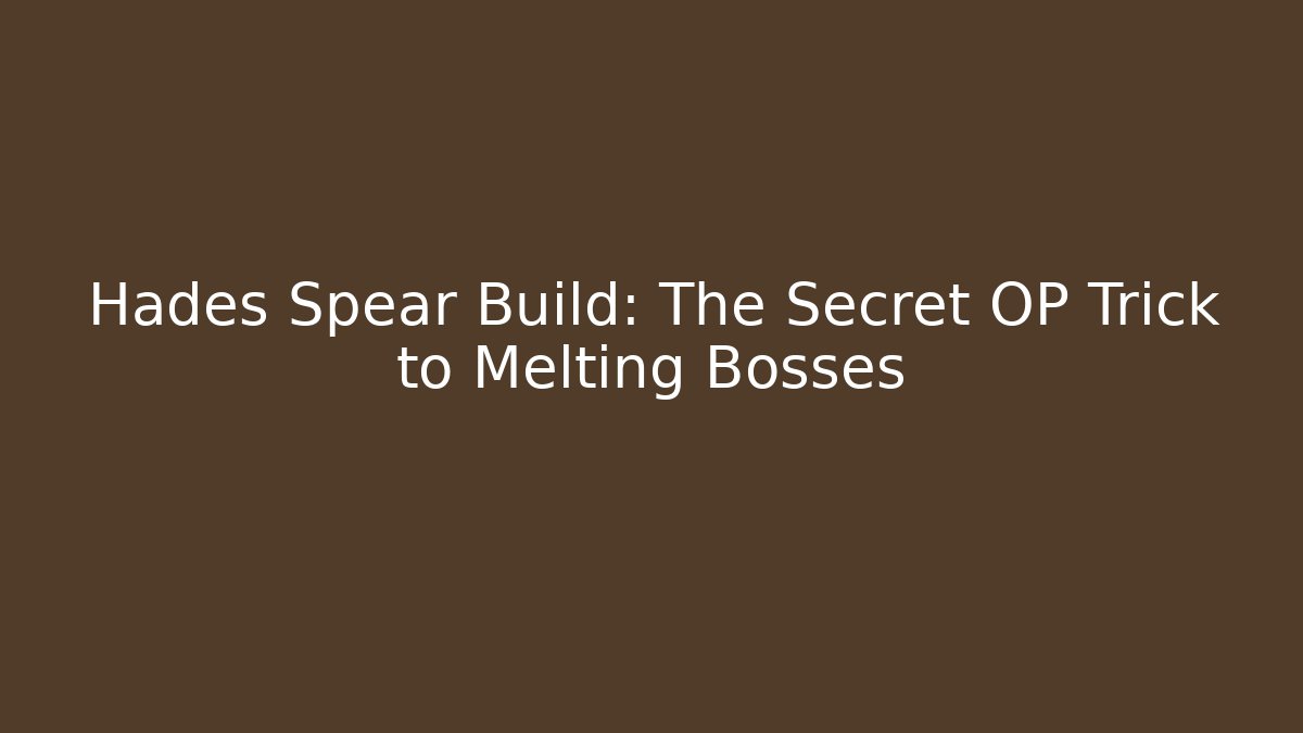 Hades Spear Build: The Secret OP Trick to Melting Bosses