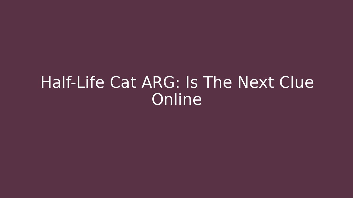 Half-Life Cat ARG: Is The Next Clue Online