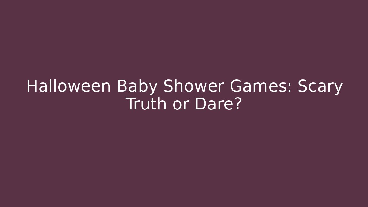 Halloween Baby Shower Games: Scary Truth or Dare? - Buddy Program