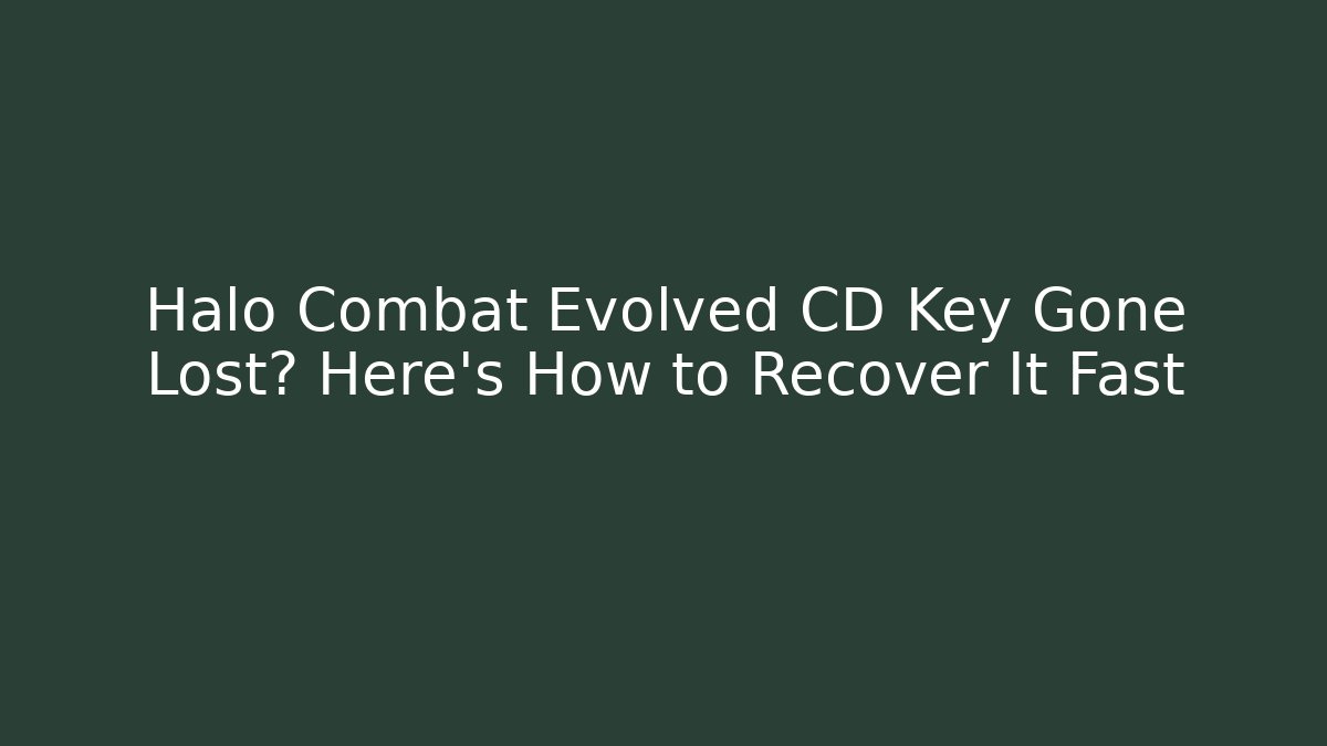 Halo Combat Evolved CD Key Gone Lost? Here's How to Recover It Fast