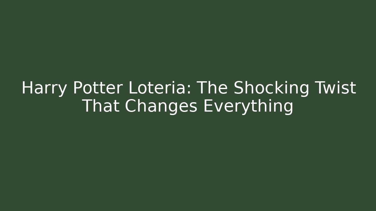 Harry Potter Lotería: The Shocking Twist That Changes Everything - Buddy Program