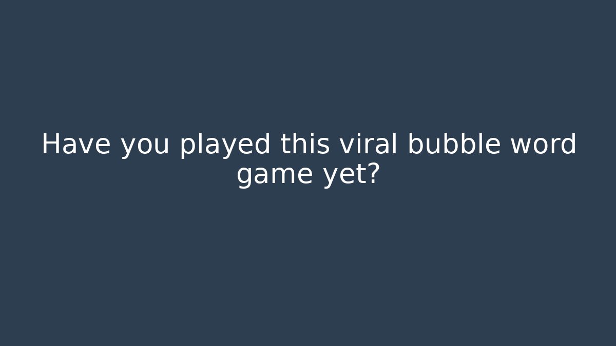 Have you played this viral bubble word game yet? - Buddy Program