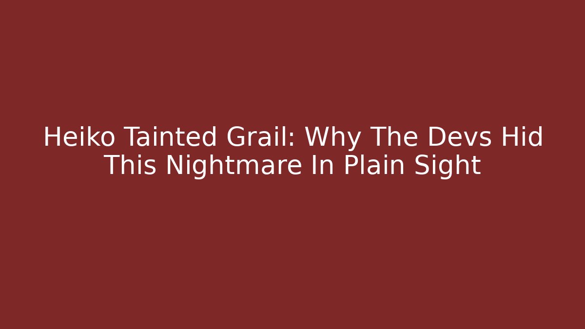 Heiko Tainted Grail: Why The Devs Hid This Nightmare In Plain Sight