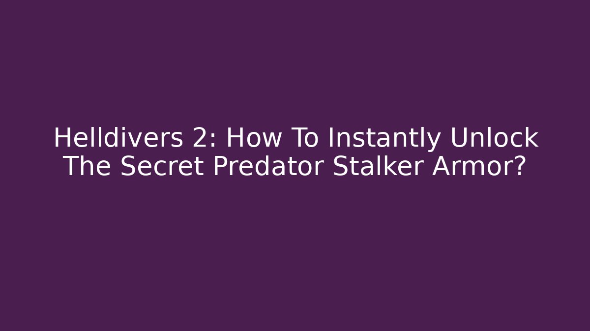 Helldivers 2: How To Instantly Unlock The Secret Predator Stalker Armor? - Buddy Program