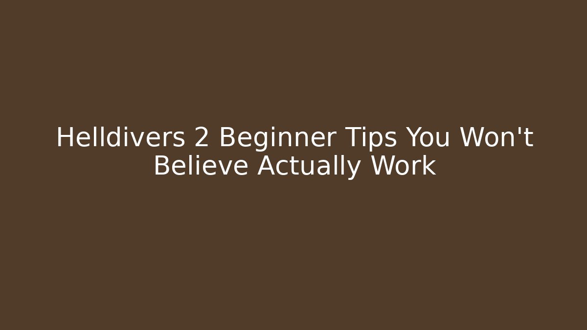 Helldivers 2 Beginner Tips You Won’t Believe Actually Work