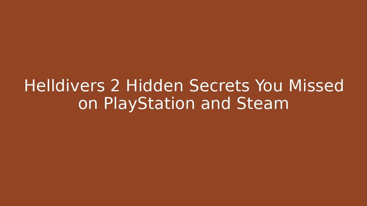 Helldivers 2 Hidden Secrets You Missed on PlayStation and Steam