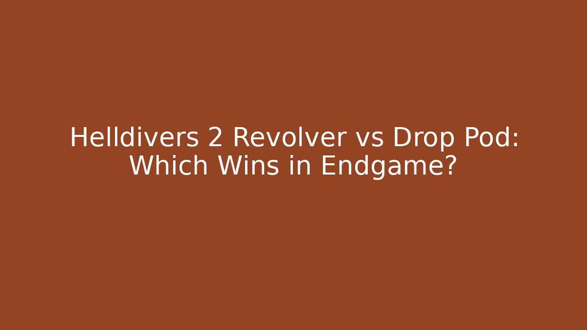 Helldivers 2 Revolver vs Drop Pod: Which Wins in Endgame?