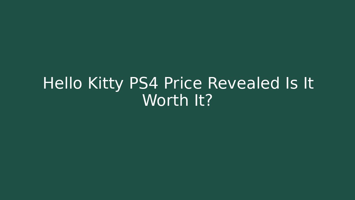 Hello Kitty PS4 Price Revealed Is It Worth It?