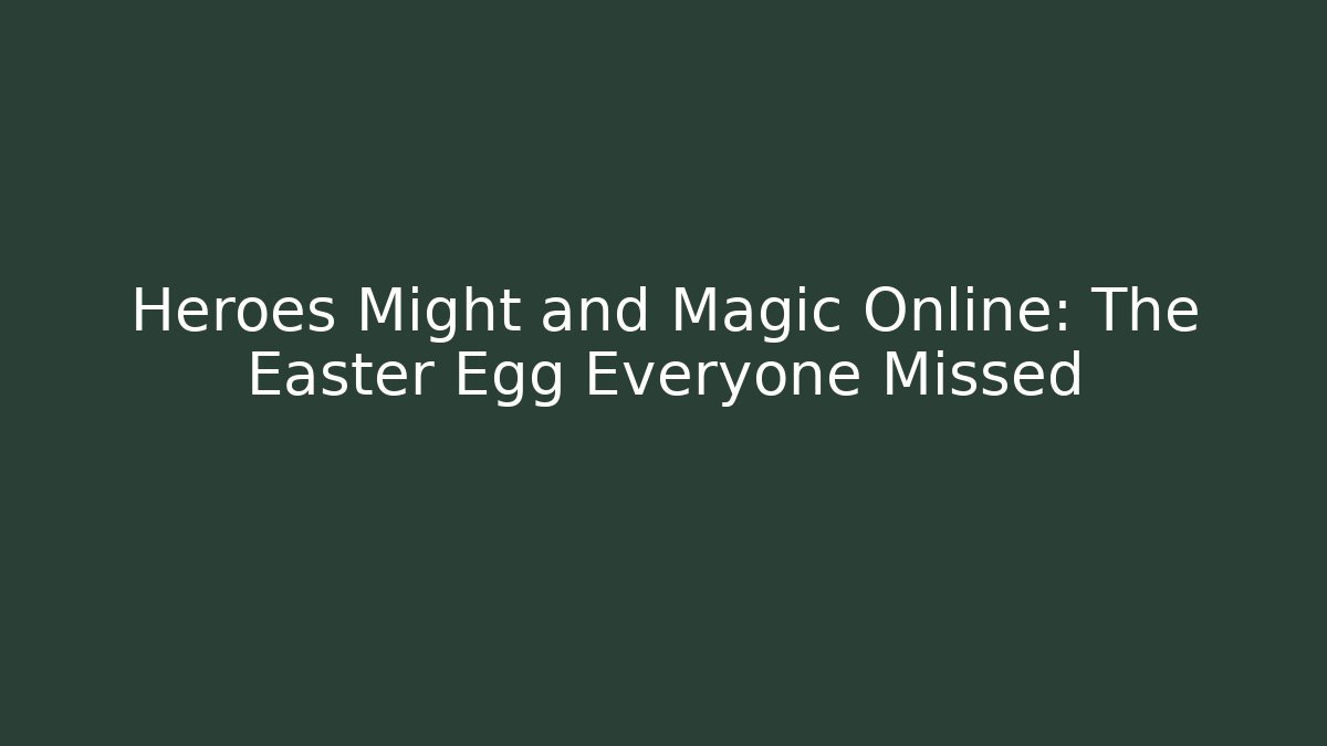 Heroes Might and Magic Online: The Easter Egg Everyone Missed