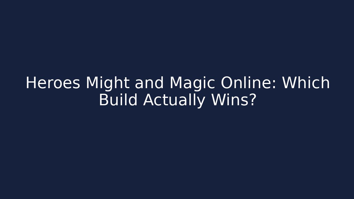 Heroes Might and Magic Online: Which Build Actually Wins?