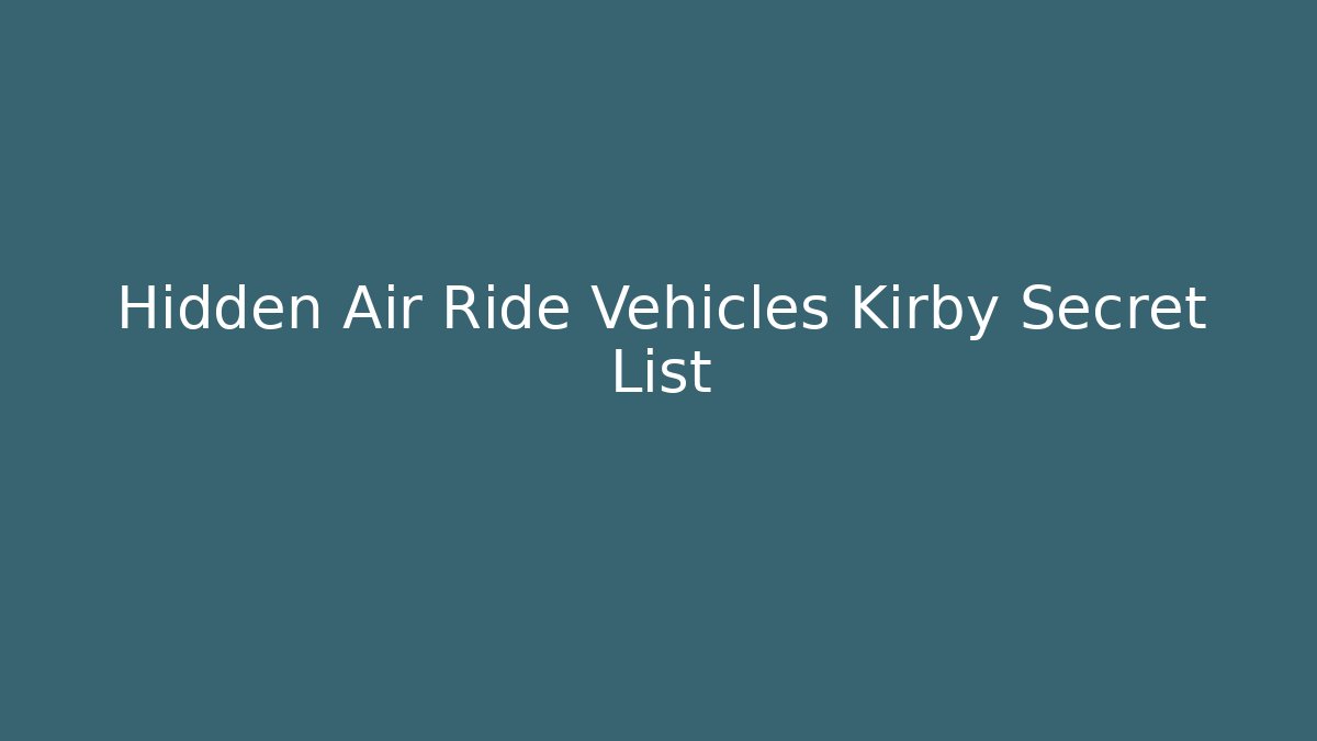 Hidden Air Ride Vehicles Kirby Secret List