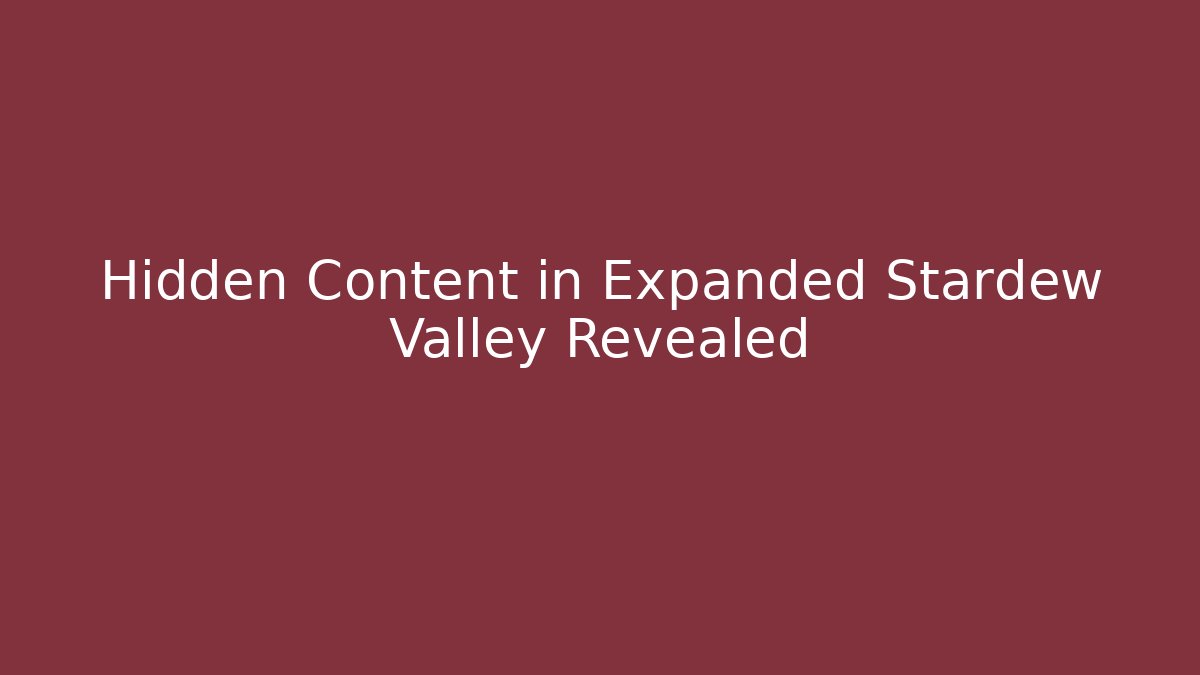 Hidden Content in Expanded Stardew Valley Revealed - Buddy Program