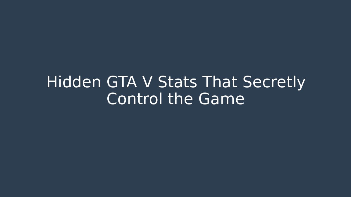 Hidden GTA V Stats That Secretly Control the Game