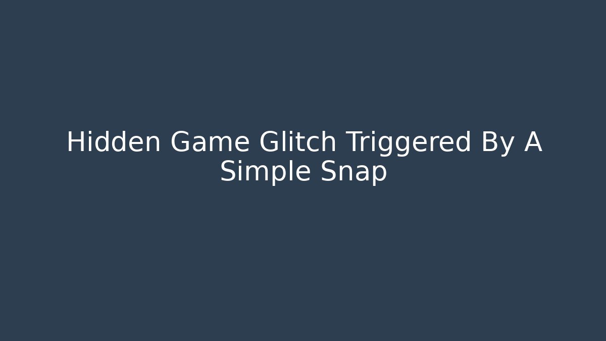 Hidden Game Glitch Triggered By A Simple Snap - Buddy Program