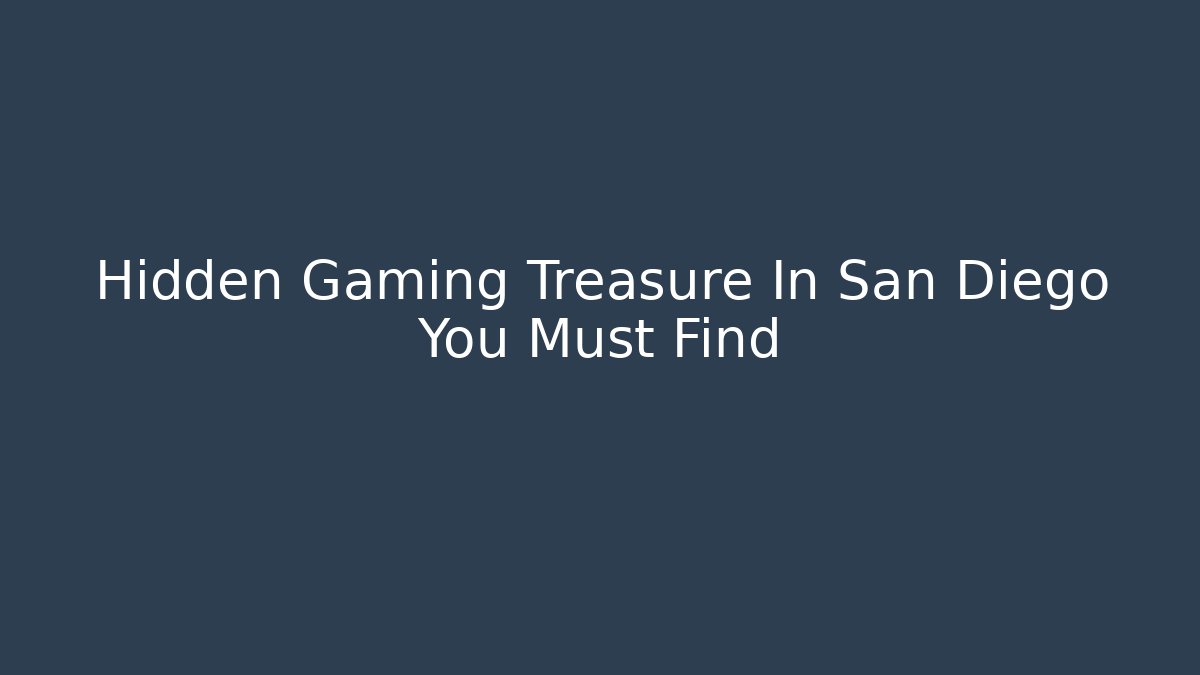 Hidden Gaming Treasure In San Diego You Must Find - Buddy Program