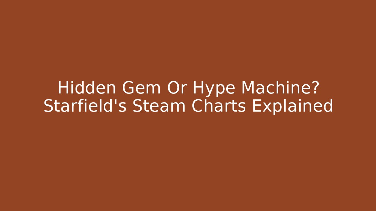 Hidden Gem Or Hype Machine? Starfield's Steam Charts Explained - Buddy Program
