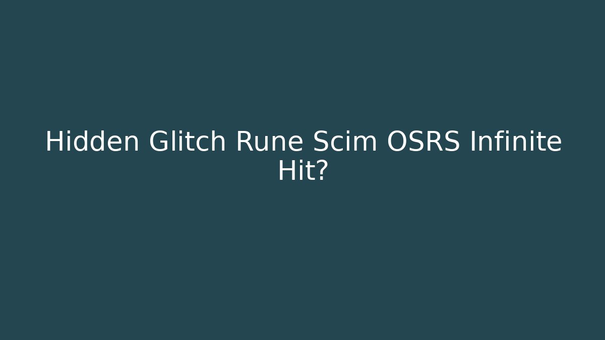 Hidden Glitch Rune Scim OSRS Infinite Hit?