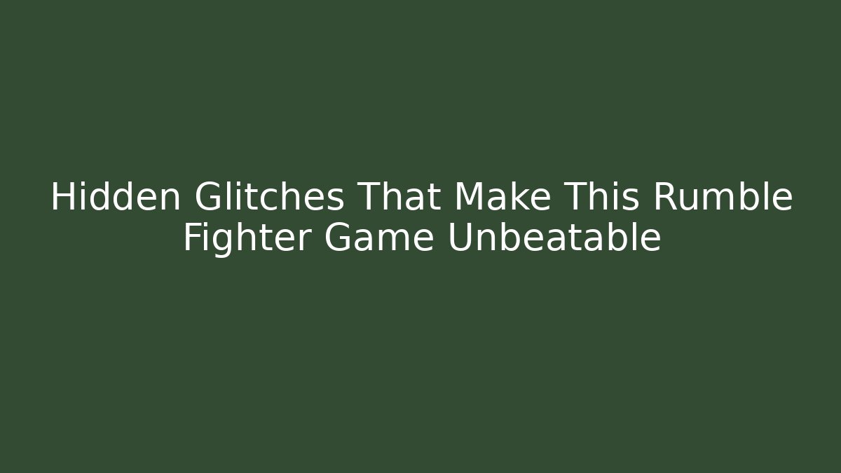 Hidden Glitches That Make This Rumble Fighter Game Unbeatable