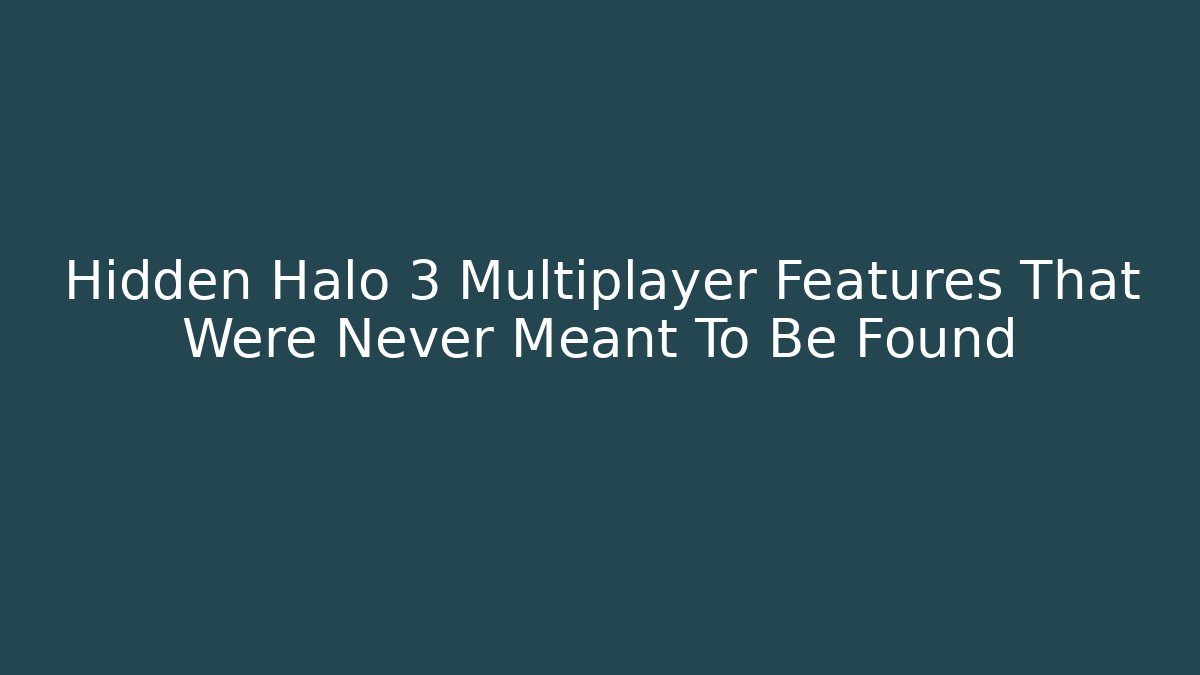Hidden Halo 3 Multiplayer Features That Were Never Meant To Be Found