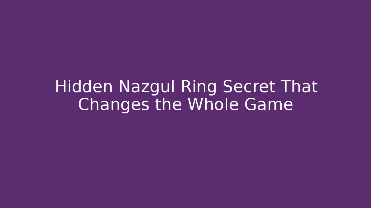 Hidden Nazgul Ring Secret That Changes the Whole Game