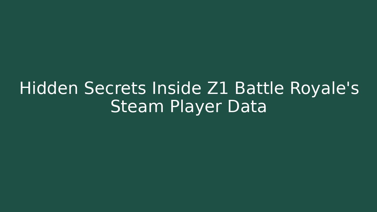 Hidden Secrets Inside Z1 Battle Royale's Steam Player Data