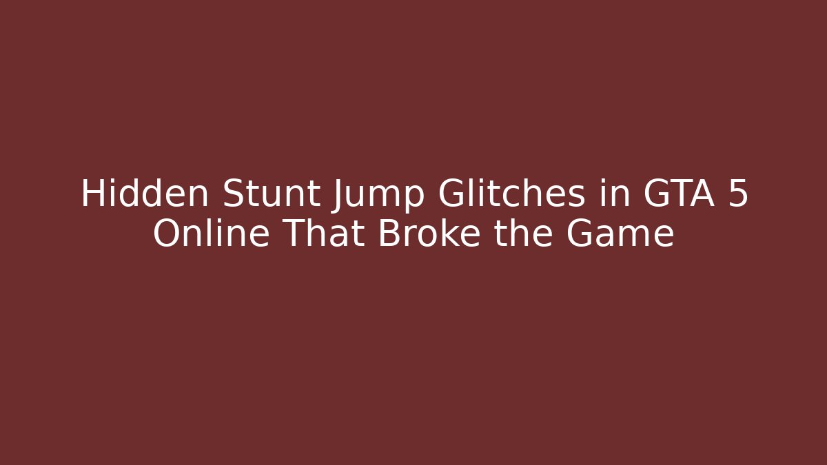 Hidden Stunt Jump Glitches in GTA 5 Online That Broke the Game
