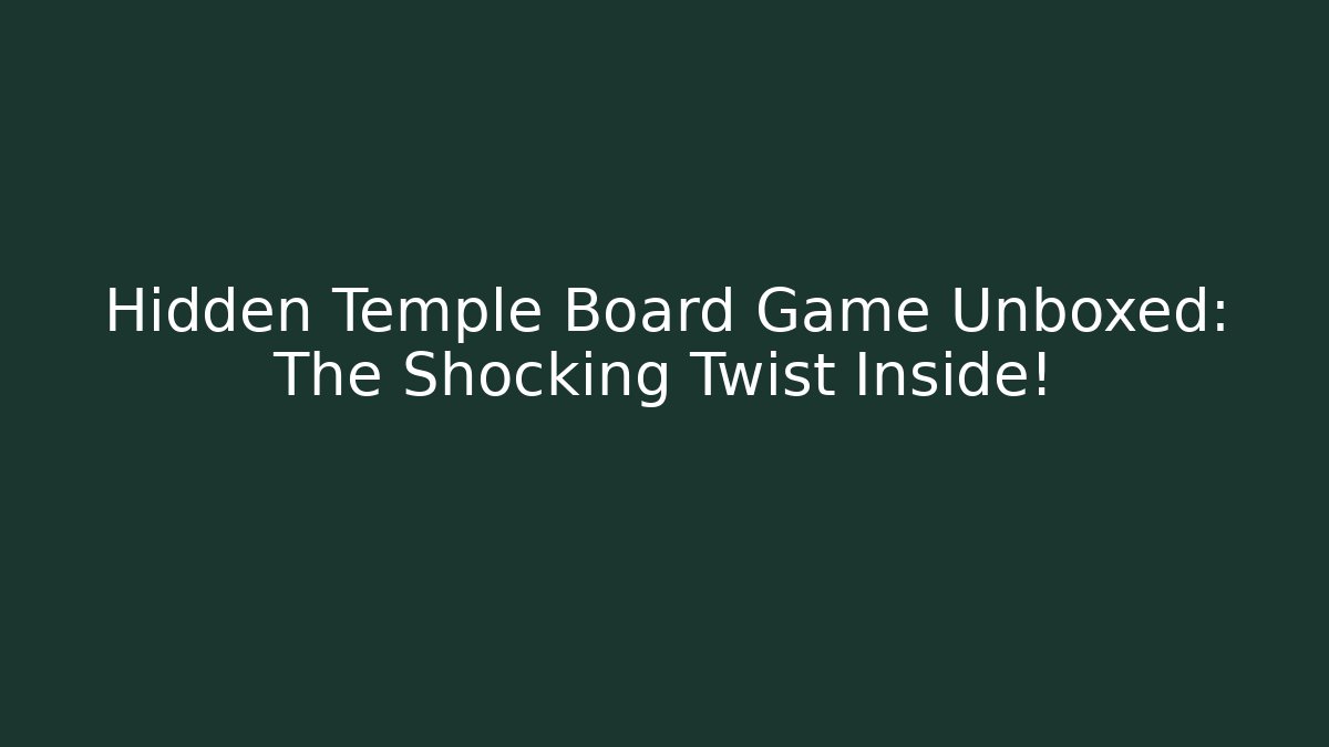 Hidden Temple Board Game Unboxed: The Shocking Twist Inside!
