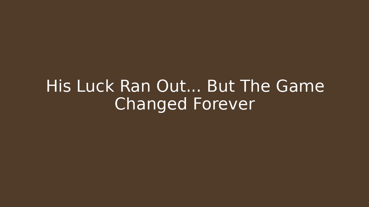 His Luck Ran Out... But The Game Changed Forever