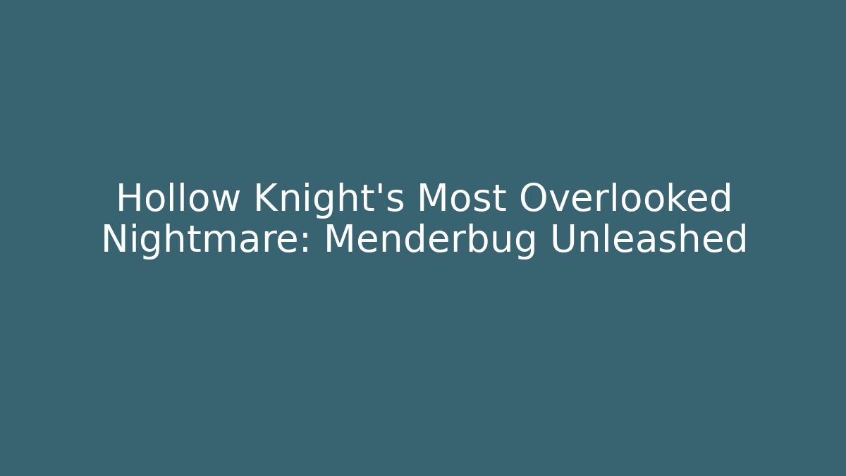 Hollow Knight's Most Overlooked Nightmare: Menderbug Unleashed - Buddy Program