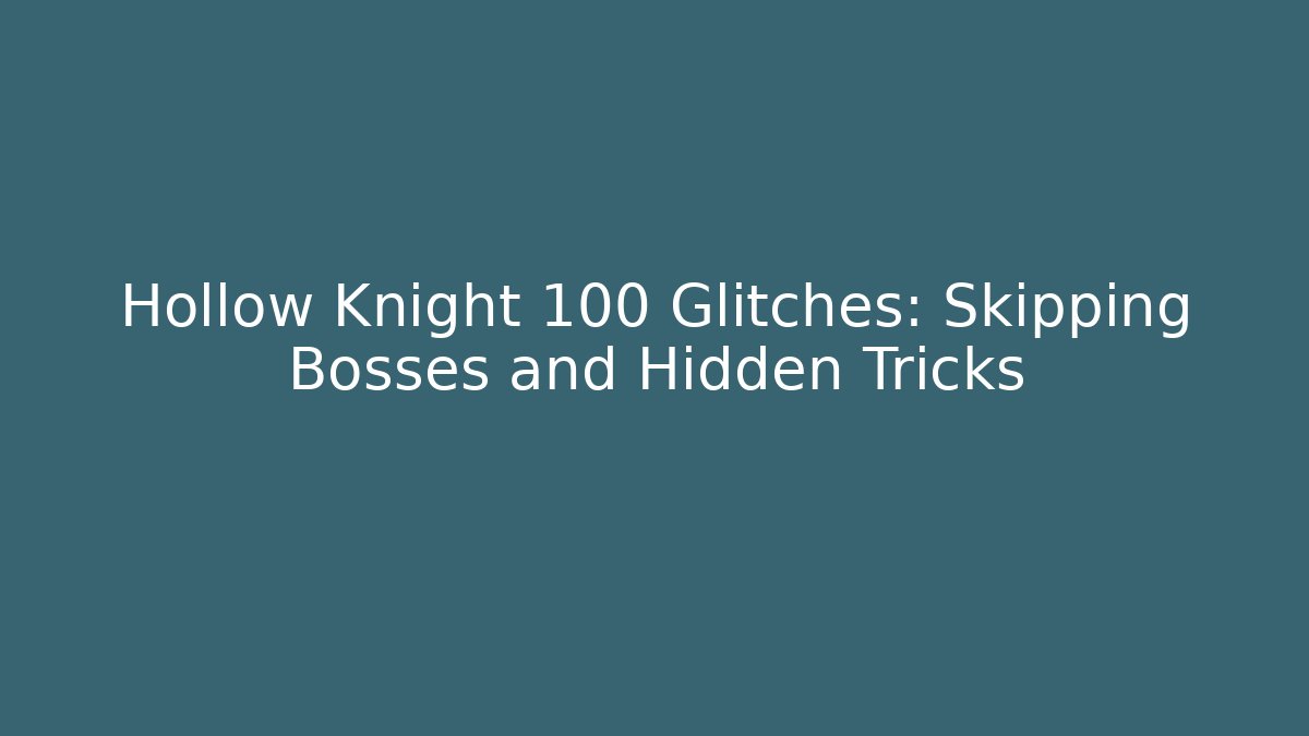 Hollow Knight 100 Glitches: Skipping Bosses and Hidden Tricks