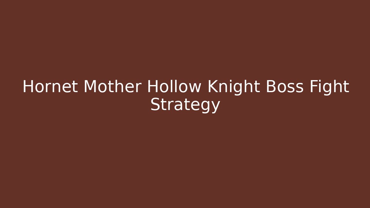 Hornet Mother Hollow Knight Boss Fight Strategy