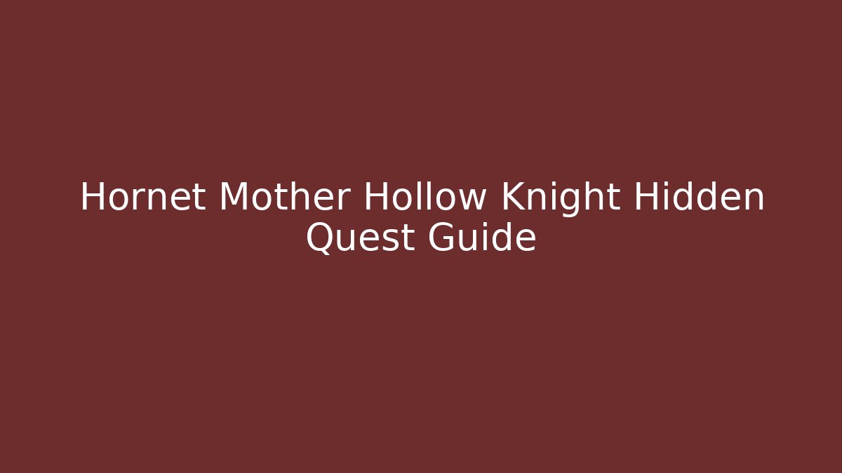 Hornet Mother Hollow Knight Hidden Quest Guide