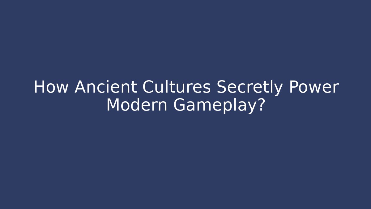 How Ancient Cultures Secretly Power Modern Gameplay?
