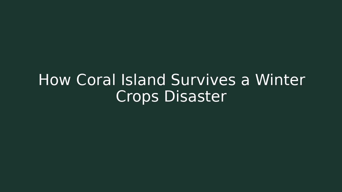 How Coral Island Survives a Winter Crops Disaster