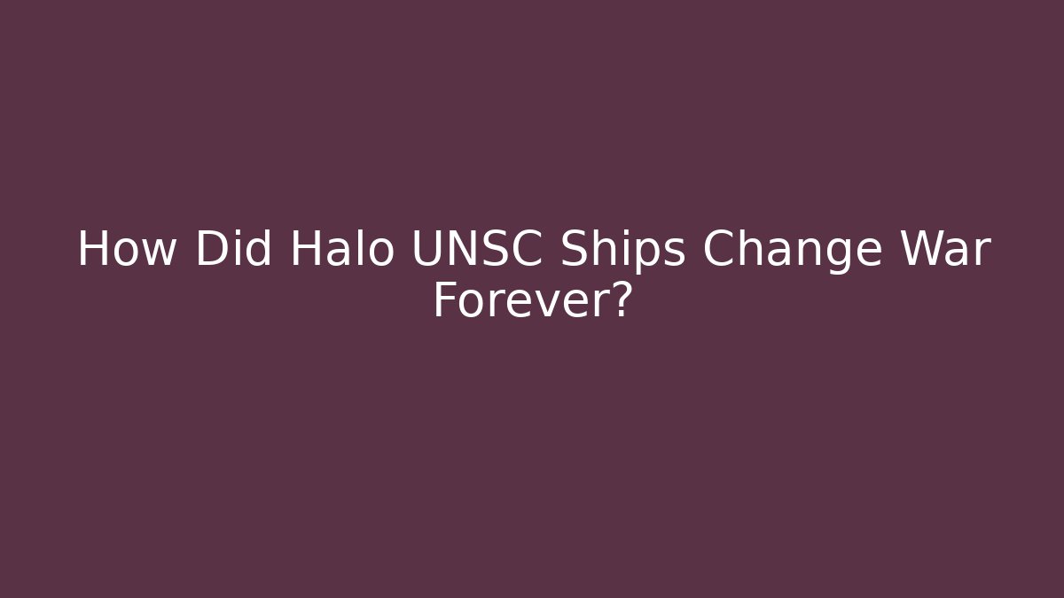 How Did Halo UNSC Ships Change War Forever?